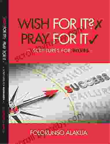 Wish For It Pray For It: Scriptures For Wives