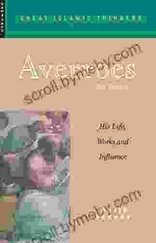 Averroes: His Life Work And Influence (Great Islamic Writings)