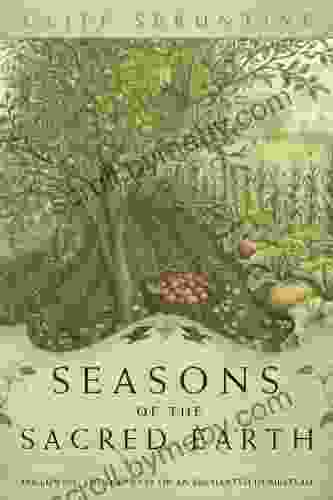 Seasons of the Sacred Earth: Following the Old Ways on an Enchanted Homestead