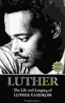 Luther: The Life And Longing Of Luther Vandross: (Updated And Expanded)