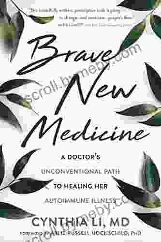 Brave New Medicine: A Doctor S Unconventional Path To Healing Her Autoimmune Illness