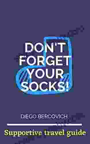 Don T Forget Your Socks : Supportive Travel Guide