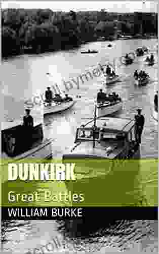 Dunkirk: Great Battles (Traditional History For Children 18)