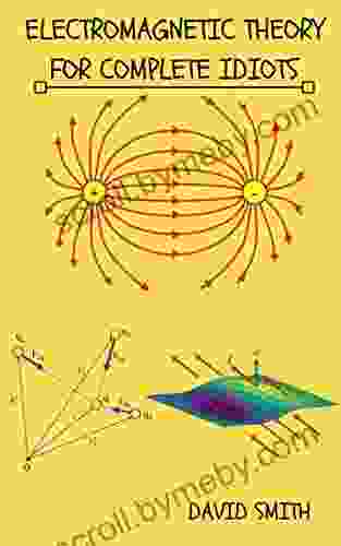 Electromagnetic Theory For Complete Idiots (Electrical Engineering For Complete Idiots)