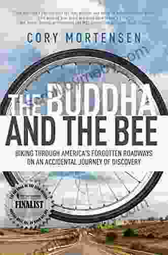 The Buddha and the Bee: Biking through America s Forgotten Roadways on a Journey of Discovery