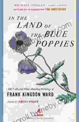 In the Land of the Blue Poppies: The Collected Plant Hunting Writings of Frank Kingdon Ward (Modern Library Gardening)