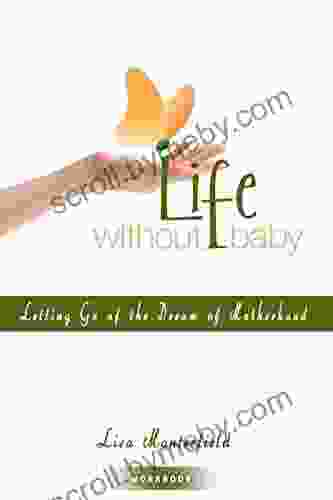 Life Without Baby Workbook 1: Letting Go Of The Dream Of Motherhood