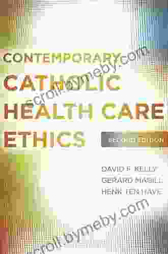 Contemporary Catholic Health Care Ethics: Second Edition