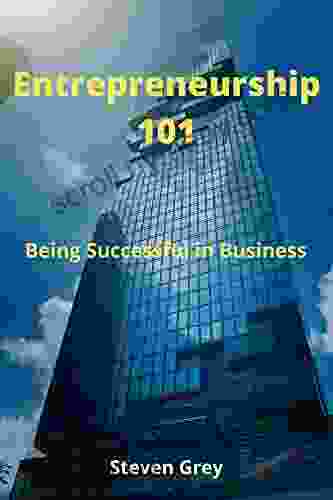 Entrepreneurship 101: Be Successful In Business