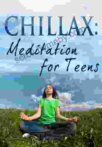 CHILLAX: Meditation For Teens T L Payne