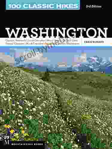 100 Classic Hikes WA 3E: Olympic Peninsula / South Cascades / Mount Rainier / Alpine Lakes / Central Cascades / North Cascades / San Juans / Eastern Washington