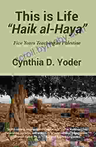 This is Life Haik al Haya : Five Years Teaching in Palestine