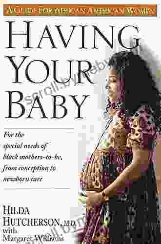 Having Your Baby: For the Special Needs of Black Mothers To Be from Conception to Newborn Care