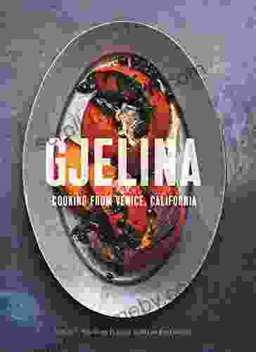 Gjelina: Cooking From Venice California