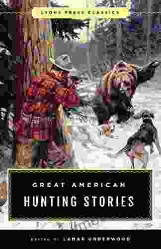 Great American Hunting Stories: Lyons Press Classics