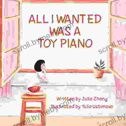 All I Wanted Was A Toy Piano: A Heartwarming Bedtime Story For Mother S Day