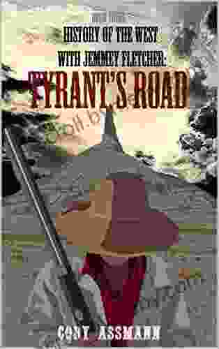 History Of The West With Jemmey Fletcher: Tyrant S Road