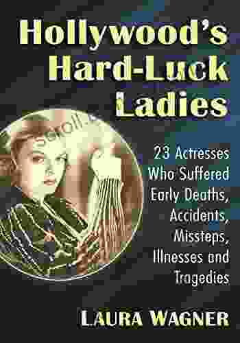 Hollywood S Hard Luck Ladies: 23 Actresses Who Suffered Early Deaths Accidents Missteps Illnesses And Tragedies