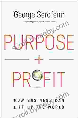 Purpose And Profit: How Business Can Lift Up The World