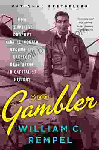 The Gambler: How Penniless Dropout Kirk Kerkorian Became The Greatest Deal Maker In Capitalist History