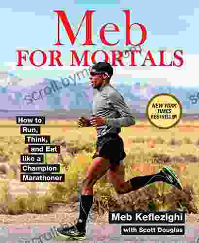 Meb For Mortals: How to Run Think and Eat like a Champion Marathoner