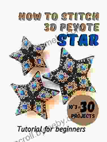 How To Stitch 3D Peyote Beaded Stars 30 Projects (10 Ideas * 3 Sizes): Tutorial For Beginners Beading Patterns Christmas Beaded Stars