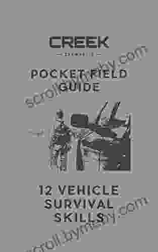 Pocket Field Guide: How To Survive Being Stranded In Your Vehicle: 12 Survival Skills To Keep You And Your Family Alive