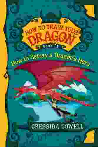 How To Train Your Dragon: How To Betray A Dragon S Hero