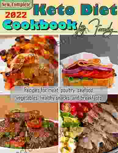 New Complete 2024 Keto Diet Cookbook For Family: Recipes For Meat Poultry Seafood Vegetables Healthy Snacks And Breakfasts