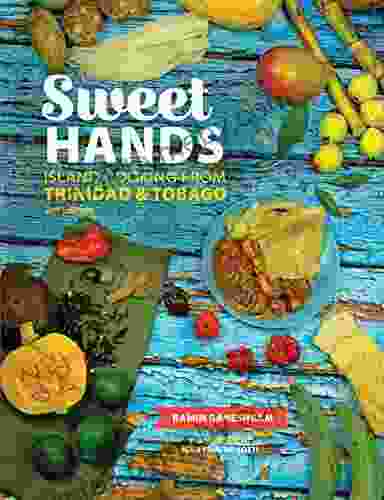 Sweet Hands: Island Cooking From Trinidad Tobago 3rd Edition