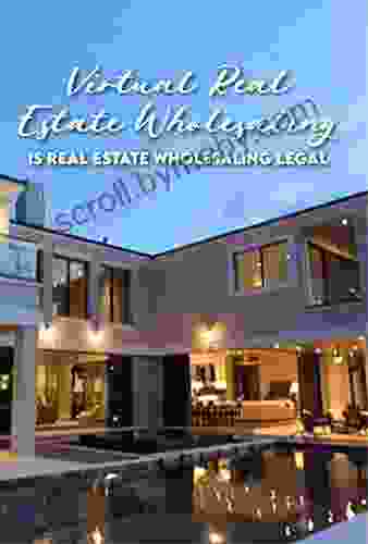 Virtual Real Estate Wholesaling: Is Real Estate Wholesaling Legal: Wholesale Real Estate Articles