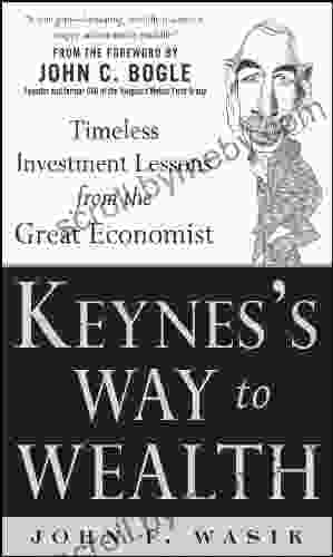 Keynes S Way To Wealth: Timeless Investment Lessons From The Great Economist