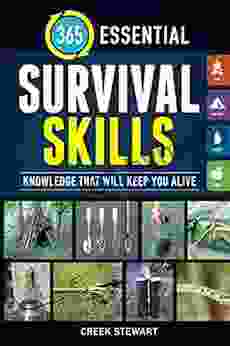 365 Essential Survival Skills: Knowledge That Will Keep You Alive