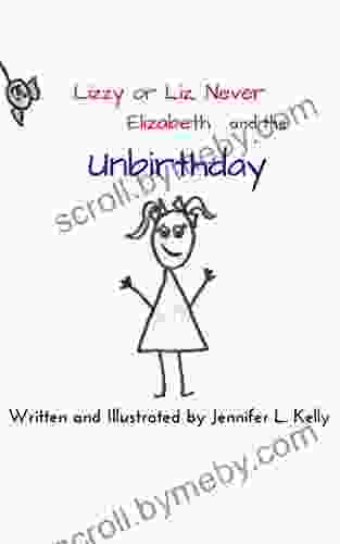 Lizzy Or Liz Never Elizabeth And The Unbirthday