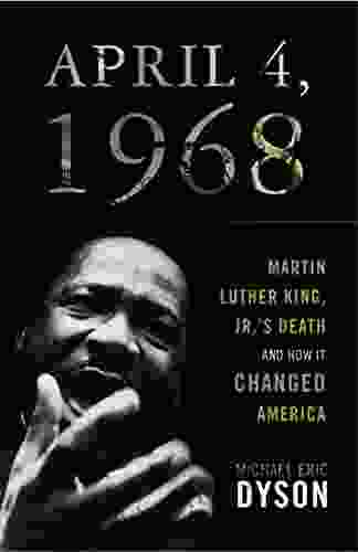 April 4 1968: Martin Luther King Jr s Death and How It Changed America