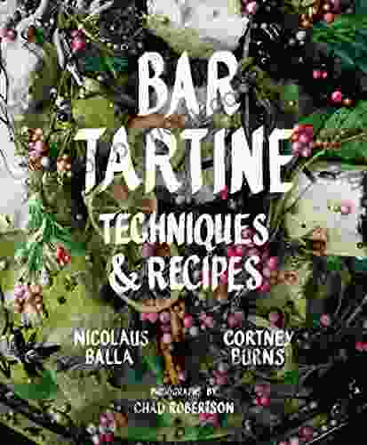 Bar Tartine: Techniques Recipes Cortney Burns