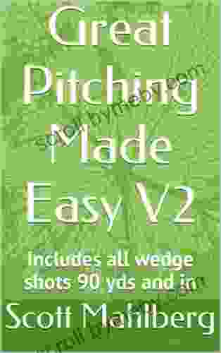 Great Pitching Made Easy V2: Includes All Wedge Shots 90 Yds And In (Perfecting Your Short Game)