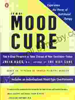 The Mood Cure: The 4 Step Program to Take Charge of Your Emotions Today