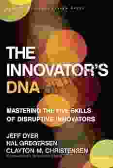 The Innovator s DNA: Mastering the Five Skills of Disruptive Innovators