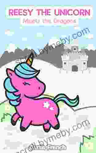 Reesy The Unicorn: Meets The Dragons (Book For Kids) (Fantasy Friends 1)