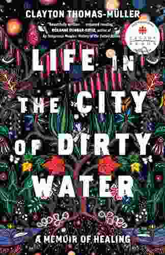 Life In The City Of Dirty Water: A Memoir Of Healing