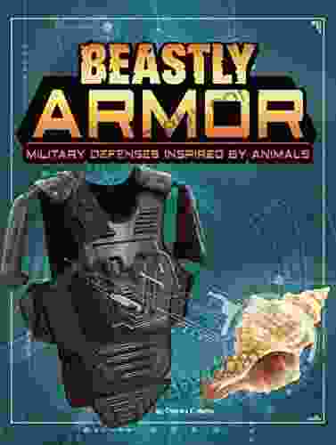 Beastly Armor: Military Defenses Inspired By Animals (Beasts And The Battlefield)