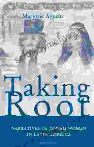 Taking Root: Narratives of Jewish Women in Latin America (Ohio RIS Latin America 38)