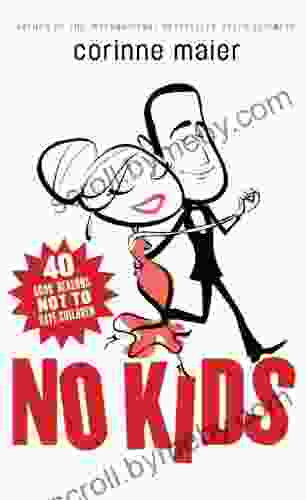 No Kids: 40 Good Reasons Not To Have Children