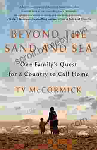 Beyond The Sand And Sea: One Family S Quest For A Country To Call Home