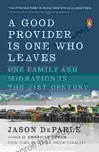 A Good Provider Is One Who Leaves: One Family And Migration In The 21st Century