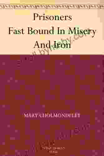 Prisoners Fast Bound In Misery And Iron