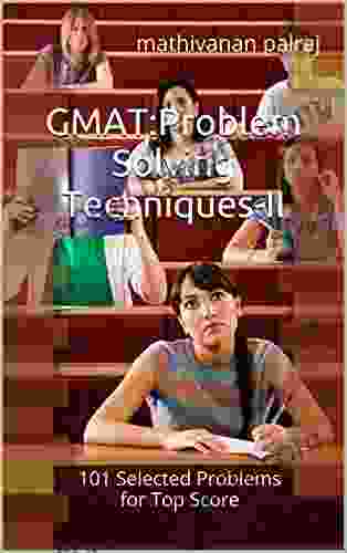 GMAT: Problem Solving Techniques II: 101 Selected Problems For Top Score