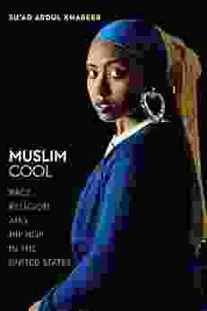 Muslim Cool: Race Religion and Hip Hop in the United States