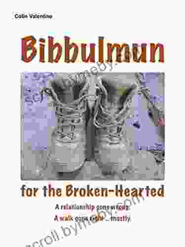 Bibbulmun For The Broken Hearted: A Relationship Gone Wrong A Walk Gone Right Mostly